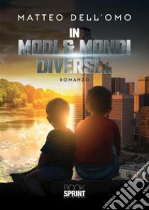 In Modi & Mondi Diversi. E-book. Formato EPUB ebook di Matteo Dell'Omo