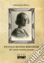 Piccolo mondo borghese del nostro recente passato. E-book. Formato EPUB ebook