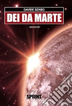 Dei da Marte. E-book. Formato PDF ebook