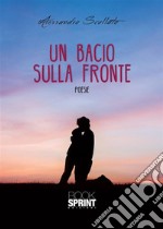 Un bacio sulla fronte. E-book. Formato EPUB ebook