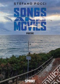 Songs and movies. E-book. Formato EPUB ebook di Stefano Pocci