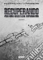 Recuperando - Per una giustizia ripartiva. E-book. Formato EPUB