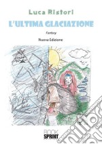 L'ultima glaciazione (nuova edizione). E-book. Formato EPUB ebook