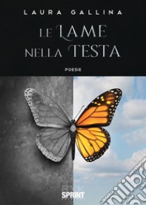 Le lame nella testa. E-book. Formato EPUB ebook di Laura Gallina