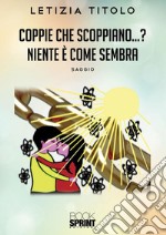 Coppie che scoppiano…? Niente è come sembra. E-book. Formato EPUB