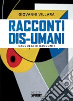 Racconti Dis-Umani. E-book. Formato EPUB ebook