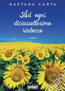 Ad ogni diciassettesimo rintocco. E-book. Formato EPUB ebook di Gaetana Carta