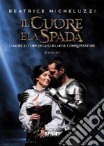 Il cuore e la spada. E-book. Formato EPUB