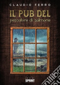 Il pub del pescatore di salmone. E-book. Formato EPUB ebook di Claudio Ferro