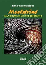 MAELSTRÖM! Alla ricerca di un mito geografico. E-book. Formato PDF ebook