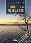 E non dirai più nulla di me. E-book. Formato EPUB ebook