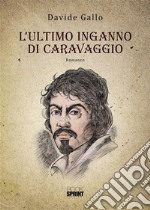 L’ultimo inganno di Caravaggio. E-book. Formato EPUB ebook