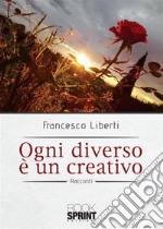 Ogni diverso è un creativo. E-book. Formato EPUB ebook