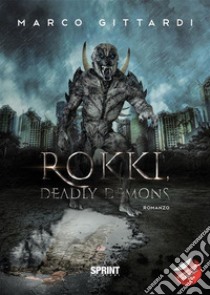 Rokki, Deadly Demons. E-book. Formato EPUB ebook di Marco Gittardi