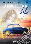 La Cinquecento blu. E-book. Formato EPUB ebook di Alessandro Cappella