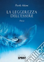 La leggerezza dell’essere. E-book. Formato EPUB ebook