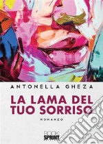 La lama del tuo sorriso. E-book. Formato EPUB