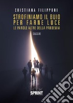 Strofiniamo il buio per farne luce. E-book. Formato EPUB