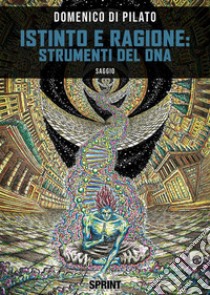 Istinto e Ragione: strumenti del DNA. E-book. Formato EPUB ebook di Domenico Di Pilato