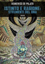 Istinto e Ragione: strumenti del DNA. E-book. Formato EPUB ebook