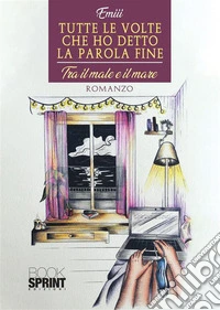 Tutte le volte che ho detto la parola fine. E-book. Formato EPUB ebook