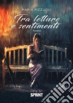 Tra letture e sentimenti. E-book. Formato EPUB ebook