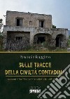 Sulle tracce della civiltà contadina. E-book. Formato EPUB ebook di Pasquale Ruggiero