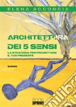 Architettura dei 5 sensi. E-book. Formato EPUB