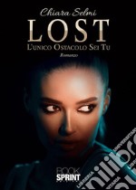 Lost - L’unico Ostacolo Sei Tu. E-book. Formato EPUB ebook