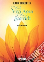 Vivi Ama Sorridi. E-book. Formato EPUB ebook