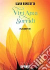 Vivi Ama Sorridi. E-book. Formato EPUB ebook