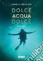 Dolce Acqua Dolce. E-book. Formato EPUB ebook