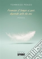 Fermare il tempo si può, dipende solo da noi. E-book. Formato EPUB ebook