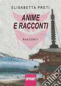 Anime e Racconti. E-book. Formato EPUB ebook