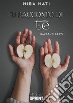 Ti racconto di te. E-book. Formato EPUB ebook