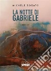 La notte di Gabriele. E-book. Formato EPUB ebook di Michele Rosato