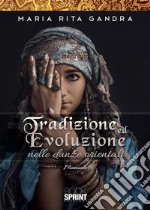 Tradizione ed Evoluzione nelle Danze Orientali. E-book. Formato PDF