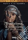 Tradizione ed Evoluzione nelle Danze Orientali. E-book. Formato PDF ebook di Maria Rita Gandra