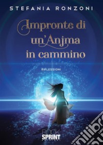 Impronte di un’Anjma in cammino. E-book. Formato EPUB ebook di Stefania Ronzoni