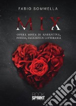 Mix - Opera mista di narrativa, poesia, saggistica letteraria. E-book. Formato EPUB