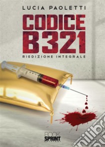 Codice B321. E-book. Formato EPUB ebook di Lucia Paoletti