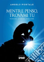 Mentre penso, trovami tu. E-book. Formato EPUB