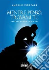 Mentre penso, trovami tu. E-book. Formato EPUB ebook