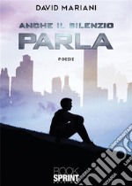 Anche il silenzio parla. E-book. Formato EPUB ebook