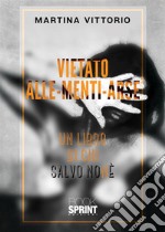 Vietato Alle-Menti-Arse. E-book. Formato EPUB ebook