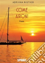 Come aironi. E-book. Formato EPUB ebook