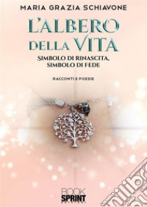 L’albero della vita. E-book. Formato EPUB ebook di Maria Grazia Schiavone