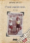 Come saresti stata. E-book. Formato EPUB ebook di Agata Nelli