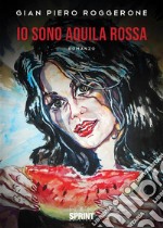 Io sono aquila rossa. E-book. Formato EPUB ebook