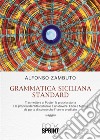 Grammatica Siciliana Standard. E-book. Formato PDF ebook di Alfonso Zambuto